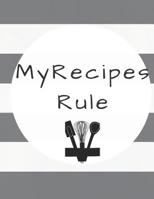 Gift Recipe Book Blank Ruled CookBook For Family Recipies My Recipes Rule: Blank Recipe Notebook Journal, Recipe Organizer, Kitchen Accessory & Cooking Guide for Recording Family Treasured Recipes 1075302641 Book Cover