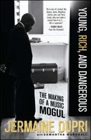 Young, Rich, and Dangerous: The Making of a Music Mogul 0743299809 Book Cover