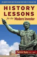 History Lessons for the Modern Investor 1944733469 Book Cover