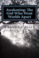 Awakening: The Girl Who Went Worlds Apart 1493781707 Book Cover