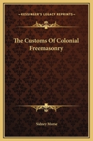 The Customs Of Colonial Freemasonry 1162819618 Book Cover