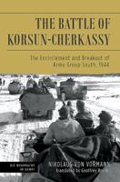 The Battle of Korsun-Cherkassy: The Encirclement and Breakout of Army Group South, 1944 1612006035 Book Cover
