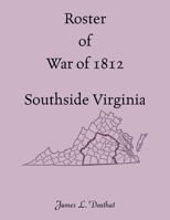 Roster of War of 1812, Southside Virginia 0788477749 Book Cover