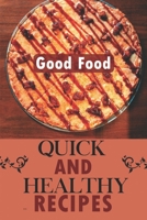 Quick And Healthy Recipes: Good Food: Cheap Simple Healthy Meals B09FC9Z5KR Book Cover
