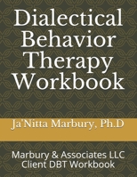 Dialectical Behavior Therapy Workbook: Marbury & Associates LLC Client DBT Workbook B08NRXFYPJ Book Cover