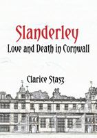 Slanderley: Love and Death in Cornwall 0996769307 Book Cover