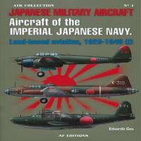 Japanese Military Aircraft: Aircraft of the Imperial Japanese Navy. Land-Based Aviation, 1929-1945 (I) 8496935108 Book Cover