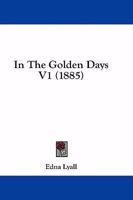 In The Golden Days V1 116467983X Book Cover