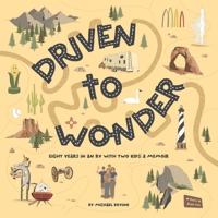 Driven to Wonder, Eight years in an RV with two kids: A memoir 0578294141 Book Cover