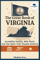 THE GREAT BOOK OF VIRGINIA: Incredible History, Wild Facts, and the Spirit That Shaped America B0GGJBZ4XD Book Cover