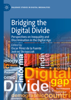 Bridging the Digital Divide: Perspectives on Inequality and Discrimination in the Digital Age (Palgrave Studies in Digital Inequalities) 303183478X Book Cover