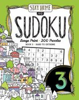 Stay Home and Sudoku Volume 3: Sudoku puzzle book - 200 large print hard to extreme puzzles 1955132011 Book Cover