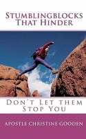 Stumblingblocks That Hinder: Don't Let Them Stop You 1451591535 Book Cover