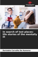 In search of lost places: life stories of the mentally ill 6207333993 Book Cover