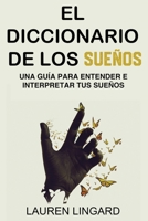 El Diccionario de los Sueños: Una guía para entender e interpretar tus sueños 1761038990 Book Cover