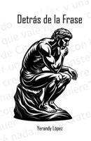 Detrás de la Frase: "Detrás de la Frase: Descubre el poder y el significado oculto en las palabras que han cambiado el mundo" (Spanish Edition) B0DV3RDDT4 Book Cover