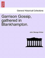 Garrison Gossip Gathered in Blankhampton, by John Strange Winter 1273315936 Book Cover