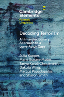 Decoding Terrorism: An Interdisciplinary Approach to a Lone-Actor Case 1009495720 Book Cover