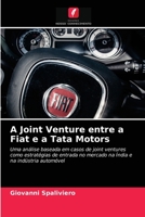 A Joint Venture entre a Fiat e a Tata Motors: Uma análise baseada em casos de joint ventures como estratégias de entrada no mercado na Índia e na indústria automóvel 6203132381 Book Cover