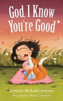 God, I Know You're Good 1400221463 Book Cover