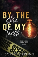 By the Skin of My Teeth (Sydney Daniels Mystery) B09VWGK9PY Book Cover