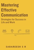 Mastering Effective Communication: Strategies for Success in Life and Work B0DXF8Y5WY Book Cover