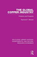 The Global Copper Industry: Problems and Prospects 1138090603 Book Cover