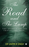 The Road and the Lamp: The Sparkle on the Travelling Soul 1644294060 Book Cover