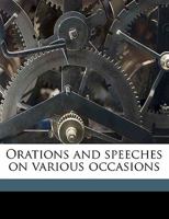 Orations And Speeches On Various Occasions V1 0548691398 Book Cover