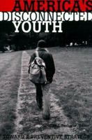America's Disconnected Youth: Toward a Preventative Strategy 0878687564 Book Cover