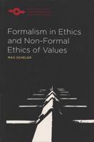 Formalism in Ethics and Non-Formal Ethics of Values: A New Attempt Toward the Foundation of an Ethical Personalism 0810104156 Book Cover