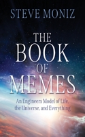 The Book of Memes: An Engineers Model of Life, the Universe, and Everything B0DS449B4F Book Cover