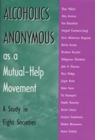 Alcoholics Anonymous As a Mutual-Help Movement: A Study in Eight Societies 0299150046 Book Cover