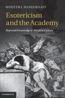 Esotericism and the Academy: Rejected Knowledge in Western Culture 1107680972 Book Cover