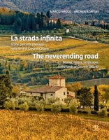 La strada infinita / The neverending road: Storie, percorsi, paesaggi nelle terre di Greve in Chianti / Stories, routes, landscapes in the lands of Greve in Chianti 8859622816 Book Cover