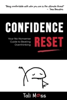 Confidence Reset: Your No-Nonsense Guide to Beating Overthinking, Shutting Down the Inner Critic and Crushing Self-Doubt B0F9S664XD Book Cover