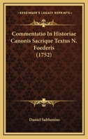 Commentatio In Historiae Canonis Sacrique Textus N. Foederis (1752) 1166038750 Book Cover