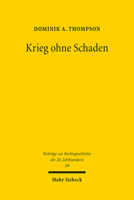 Krieg Ohne Schaden: Vertragsstreitigkeiten Und Haftpflichtprozesse Im Kontext Von Kriegswirtschaft Und Amtshaftungskonjunktur Ausgehend Vo 3161535707 Book Cover
