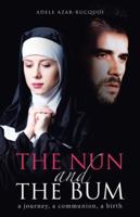 The Nun and the Bum: A Journey, a Communion, a Birth 1504388968 Book Cover