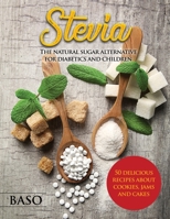 Stevia: The Natural Sugar Alternative for Diabetics and Children 1803072660 Book Cover