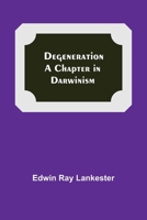 Degeneration: A Chapter in Darwinism 9354755313 Book Cover