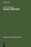 Hugo Grotius: Ein Christlicher Humanist in Politischer Verantwortung 3110199564 Book Cover