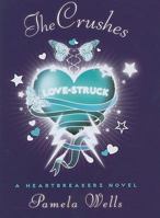 The Crushes: A Heartbreakers Novel 0439925606 Book Cover