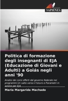 Politica di formazione degli insegnanti di EJA (Educazione di Giovani e Adulti) a Goiás negli anni '90 6209117406 Book Cover