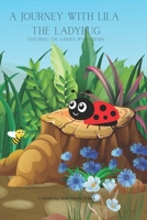 A Journey with Lila the Lady Bug: Exploring the Garden with Friends B0C1J2JTL3 Book Cover