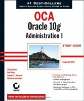 OCA: Oracle 10g Administration I Study Guide (1Z0-042) 0782143679 Book Cover