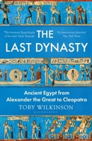 The Last Dynasty: Ancient Egypt from Alexander the Great to Cleopatra 1324052031 Book Cover