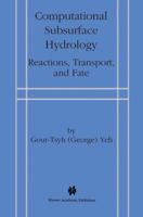 Computational Subsurface Hydrology: Reactions, Transport, and Fate 1461369657 Book Cover