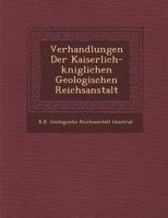 Verhandlungen Der Kaiserlich-K Niglichen Geologischen Reichsanstalt 1248757173 Book Cover