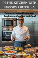 In the Kitchen with Massimo Bottura: Inspired Italian Recipes for Beginners, Families and Food Lovers B0FP97HY9D Book Cover